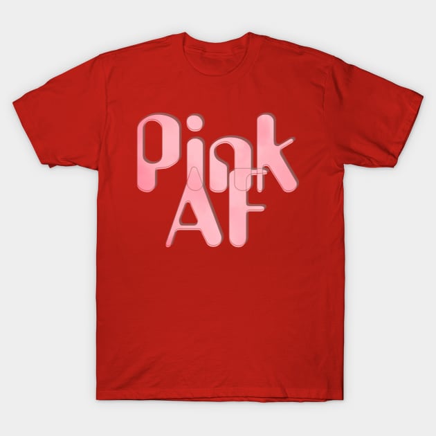 Pink AF T-Shirt by afternoontees